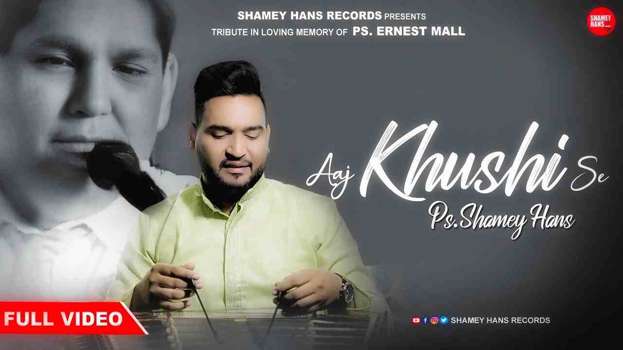 Aaj Khushi Se Lyrics | आज खुसी से - Shamey Hans