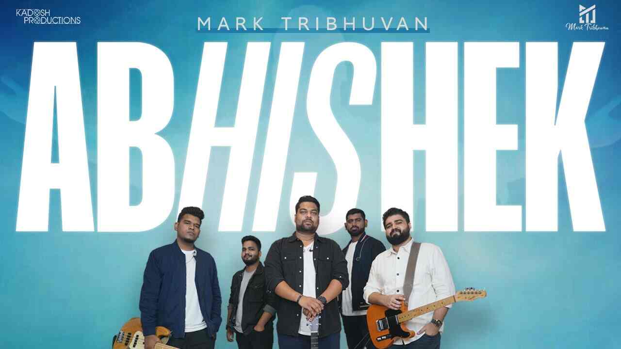 Abhishek Lyrics - Mark Tribhuvan | jesus Song