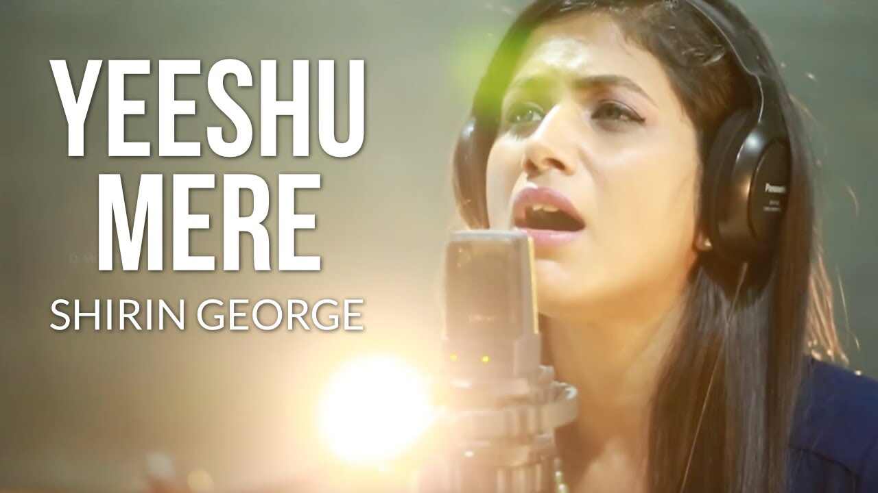 Yeeshu Mere Lyrics - Shirin George | Jesus Song