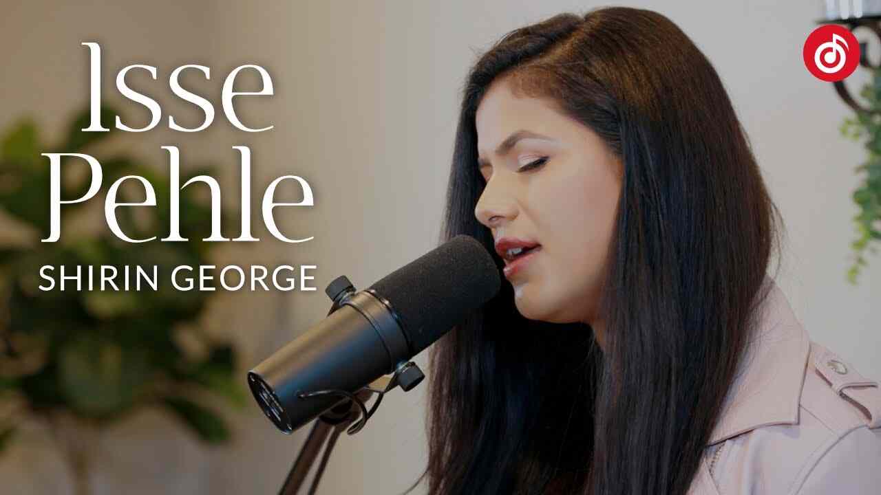 Isse Pehle Lyrics - Shirin George | Jesus Song