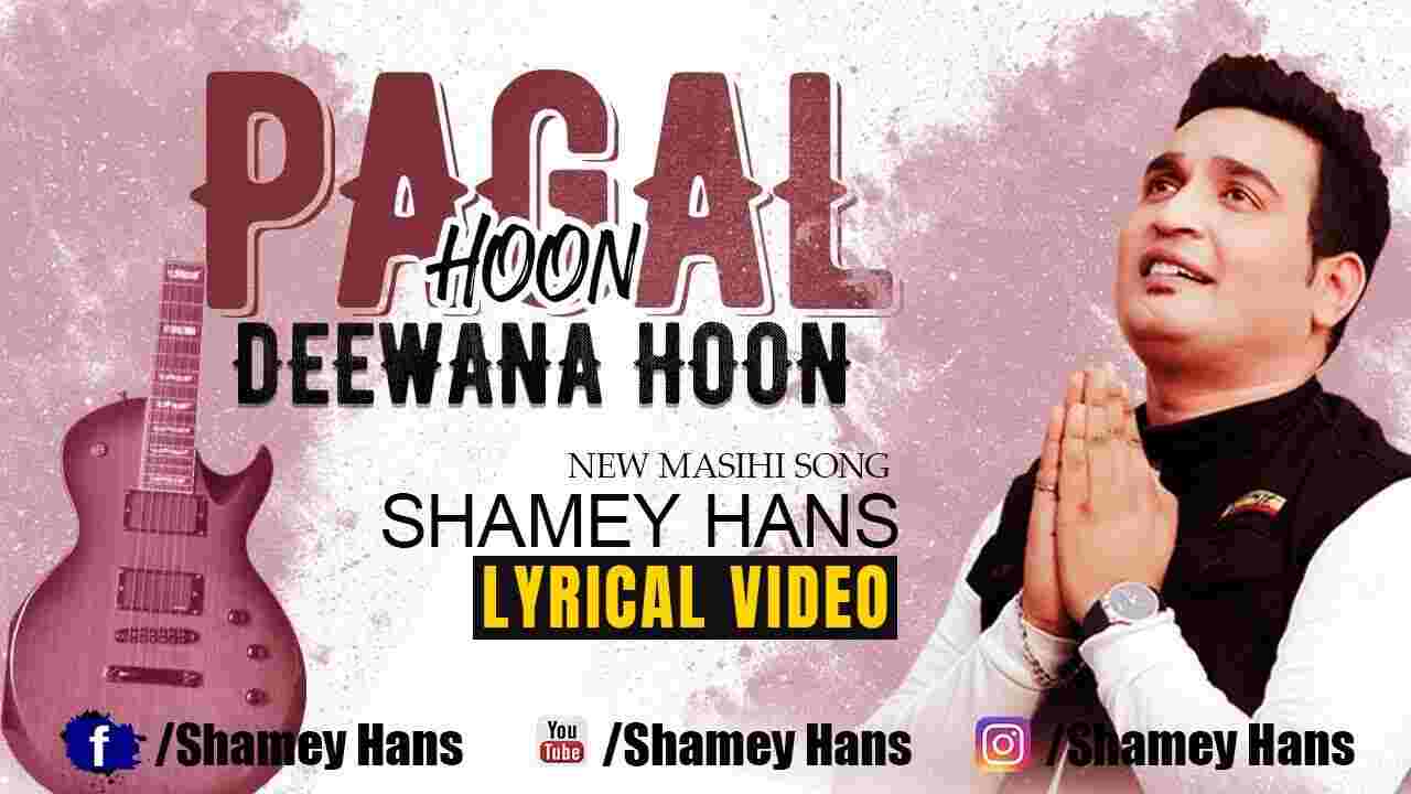 Mai To Masih ke Liye Pagal Hu Lyrics - Shamey Hans