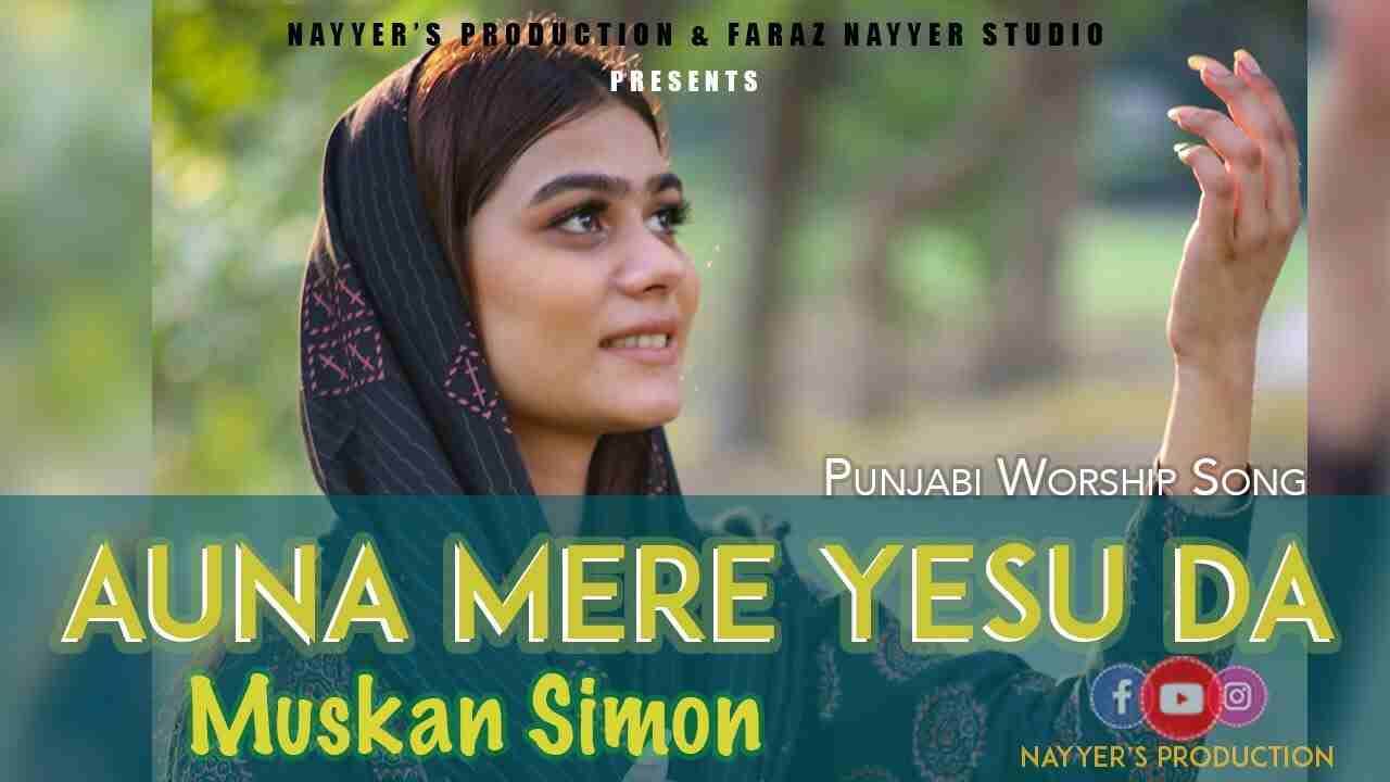 Auna Mere YESU Da Lyrics - Muskan Simon | Jesus Song