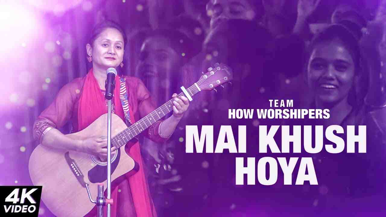 Mai Khush hoya Lyrics | मैं खुश होया - HOW Worshipers