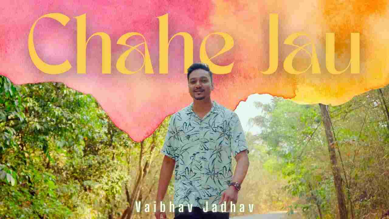 Chahe Jaau Lyrics | चाहे जाऊ दुनिया के किसी भी कोने में