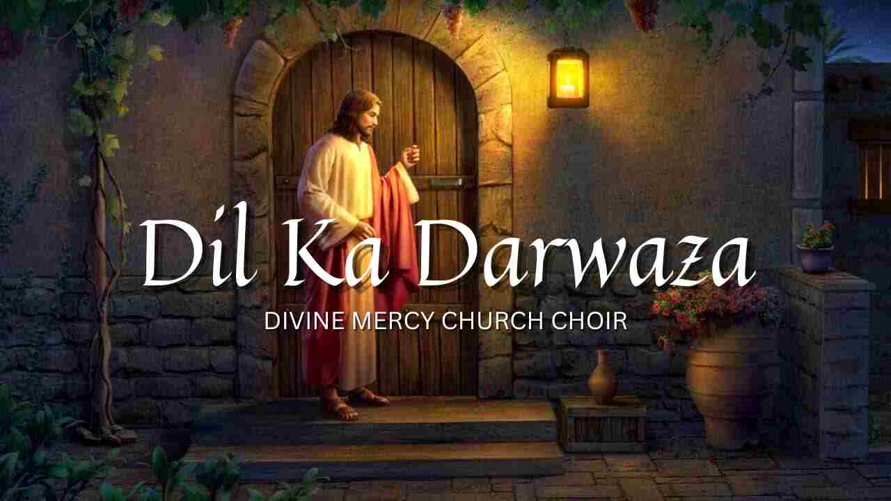 Dil Ka Darwaja Khula Lyrics | दिल का दरवाजा खुला हुआ - Jesus