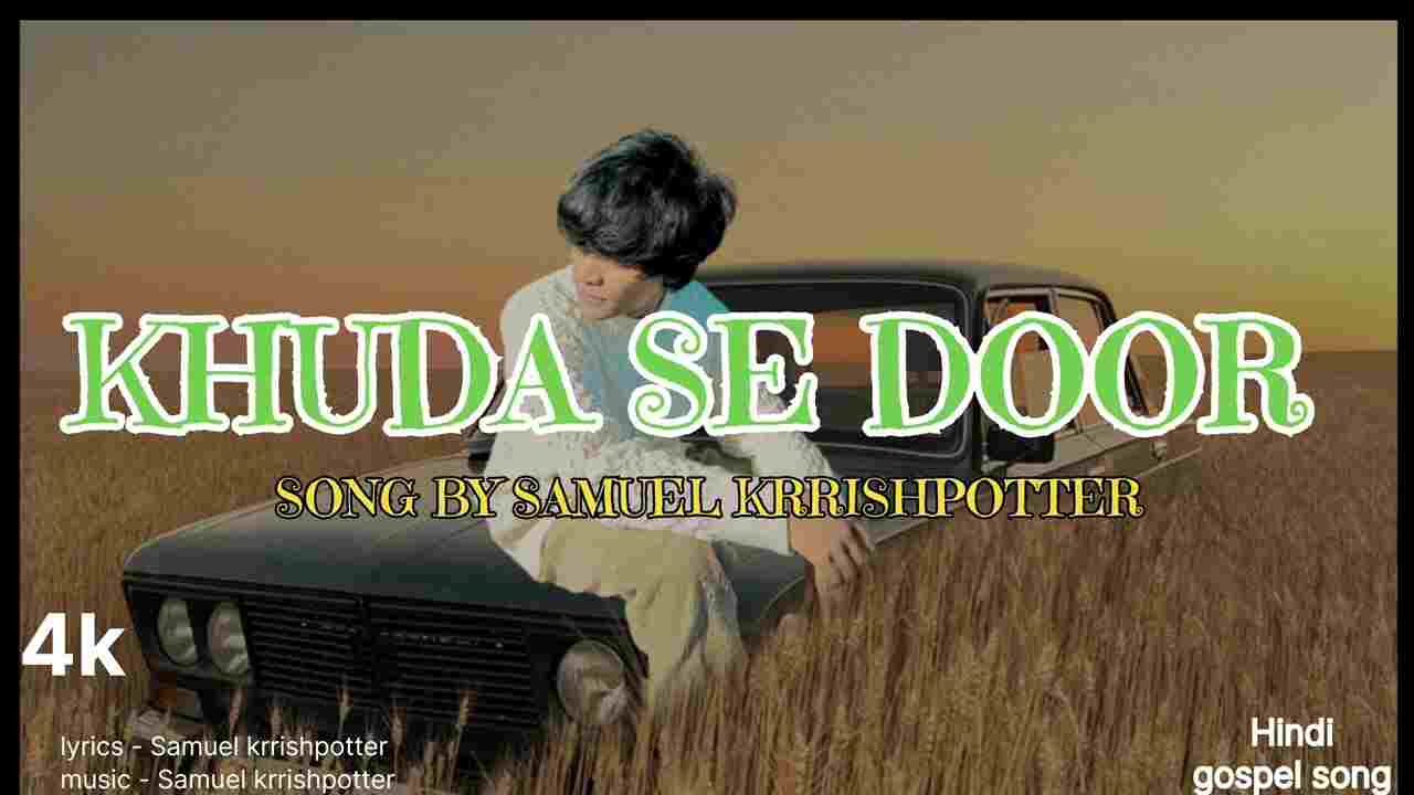 Khuda Se Door Lyrics | खुदा से दूर - Jesus Song