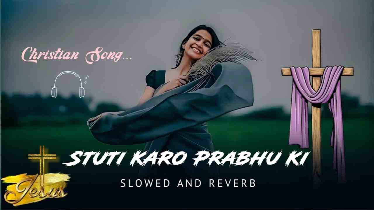 Stuti Karo Prabhu Ki Lyrics | स्तुति करो प्रभु की - Jesus